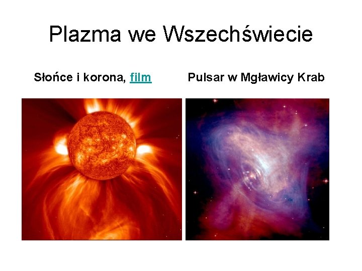 Plazma we Wszechświecie Słońce i korona, film Pulsar w Mgławicy Krab Plazma we Wszechświecie Słońce i korona, film Pulsar w Mgławicy Krab