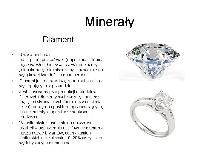 Minerały Diament • • Nazwa pochodzi od stgr. ἀδάμας adamas (dopełniacz ἀδάμαντ οςadamantos, łac. Minerały Diament • • Nazwa pochodzi od stgr. ἀδάμας adamas (dopełniacz ἀδάμαντ οςadamantos, łac.