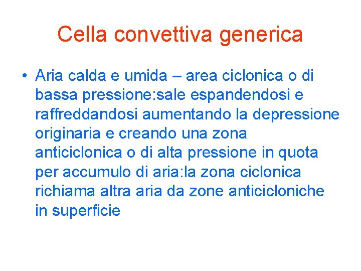 Cella convettiva generica • Aria calda e umida – area ciclonica o di bassa