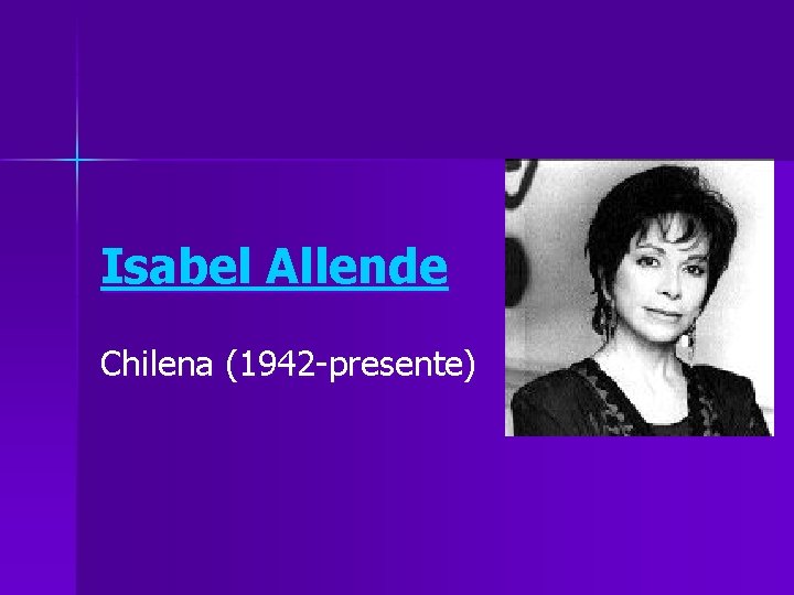 Isabel Allende Chilena (1942 -presente) 