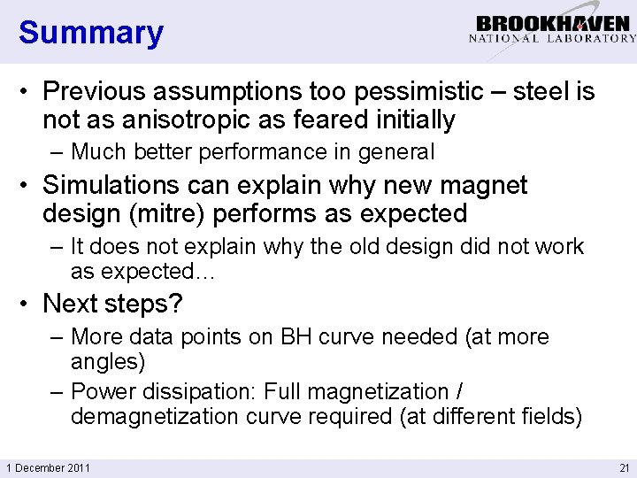 Summary • Previous assumptions too pessimistic – steel is not as anisotropic as feared
