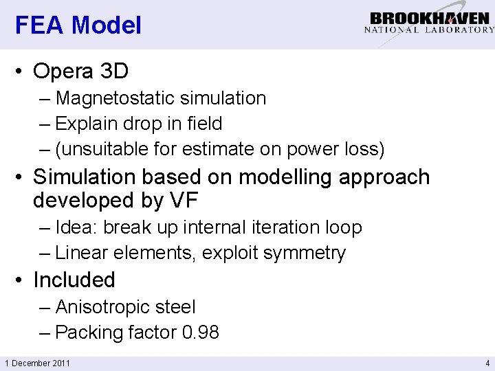 FEA Model • Opera 3 D – Magnetostatic simulation – Explain drop in field