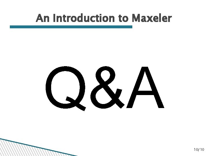 An Introduction to Maxeler Q&A 10/10 