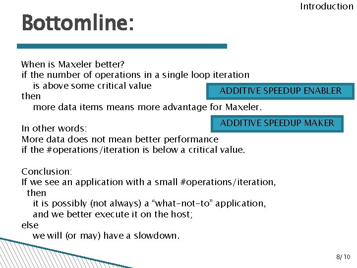 Bottomline: Introduction When is Maxeler better? if the number of operations in a single