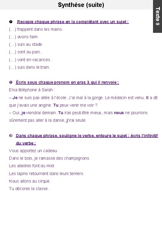  Recopie chaque phrase en la complétant avec un sujet : Texte 9 Synthèse