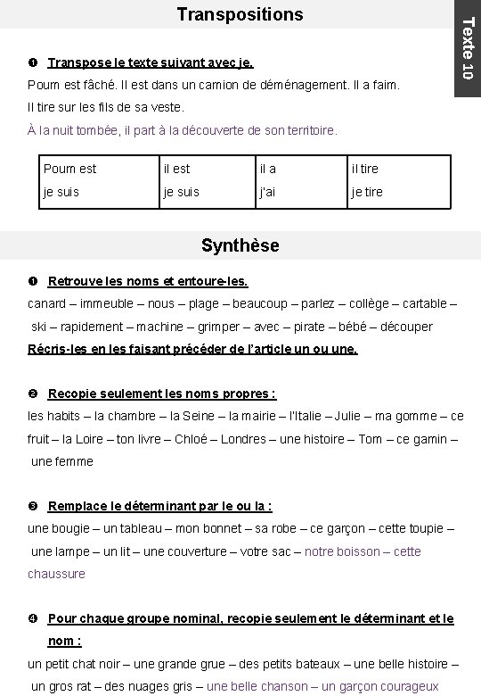  Transpose le texte suivant avec je. Poum est fâché. Il est dans un