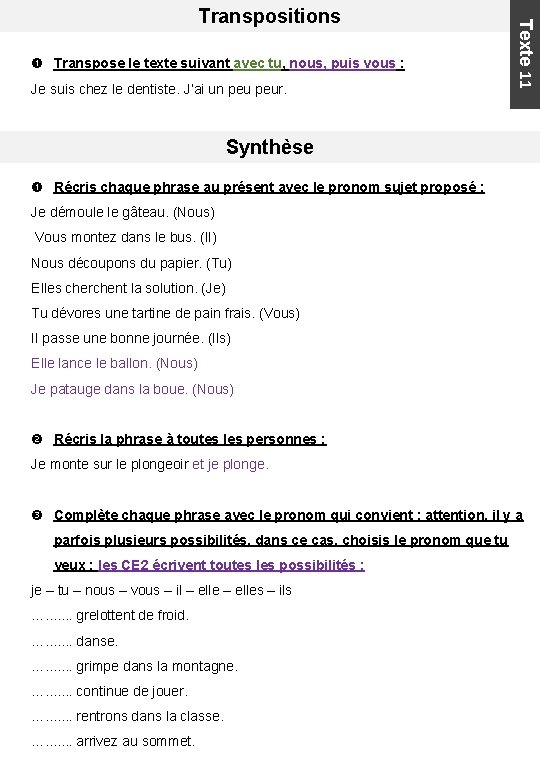  Transpose le texte suivant avec tu, nous, puis vous : Je suis chez