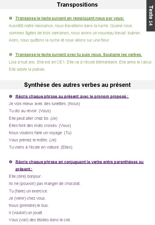  Transpose le texte suivant en remplaçant nous par vous: Aussitôt notre naissance, nous