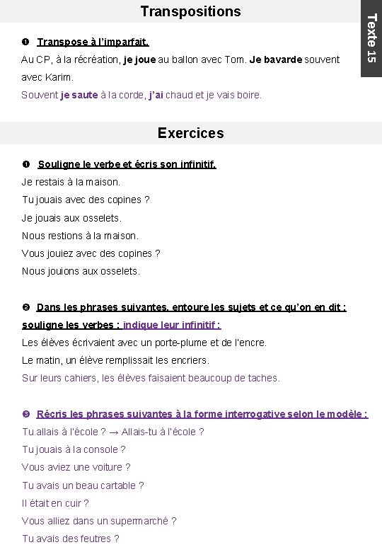  Transpose à l’imparfait. Au CP, à la récréation, je joue au ballon avec