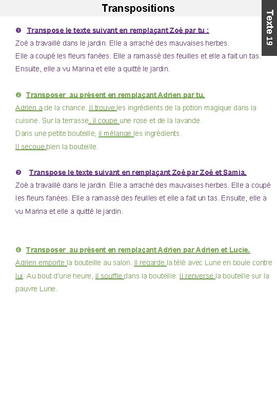  Transpose le texte suivant en remplaçant Zoé par tu : Zoé a travaillé