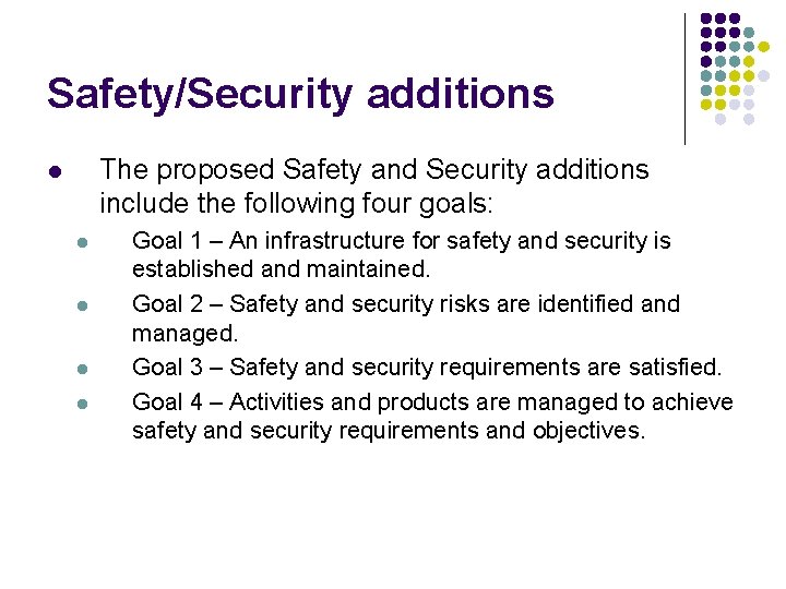 Safety/Security additions The proposed Safety and Security additions include the following four goals: l