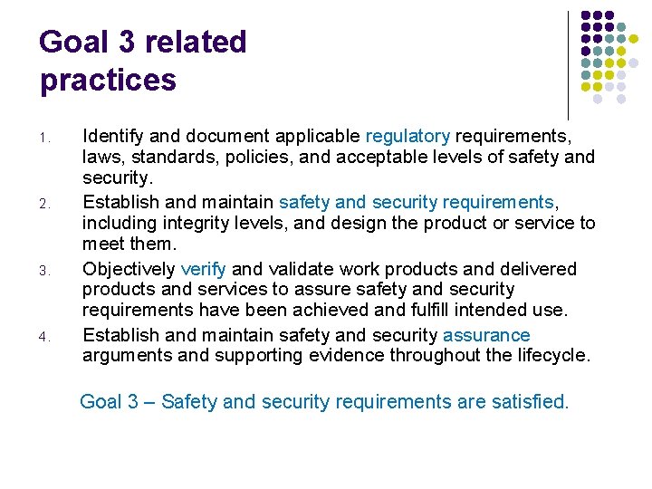 Goal 3 related practices 1. 2. 3. 4. Identify and document applicable regulatory requirements,