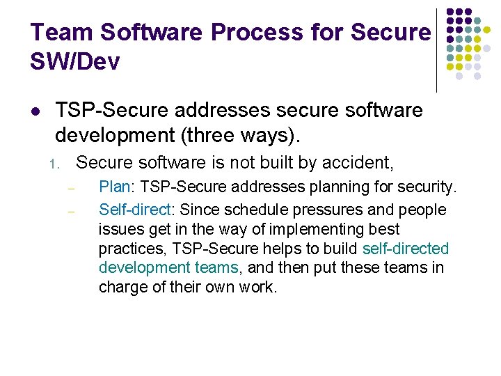 Team Software Process for Secure SW/Dev l TSP-Secure addresses secure software development (three ways).