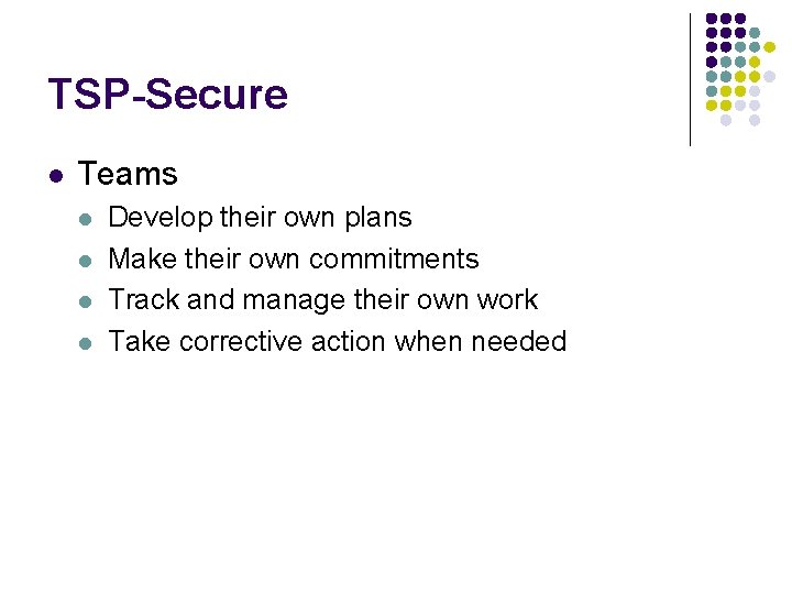 TSP-Secure l Teams l l Develop their own plans Make their own commitments Track