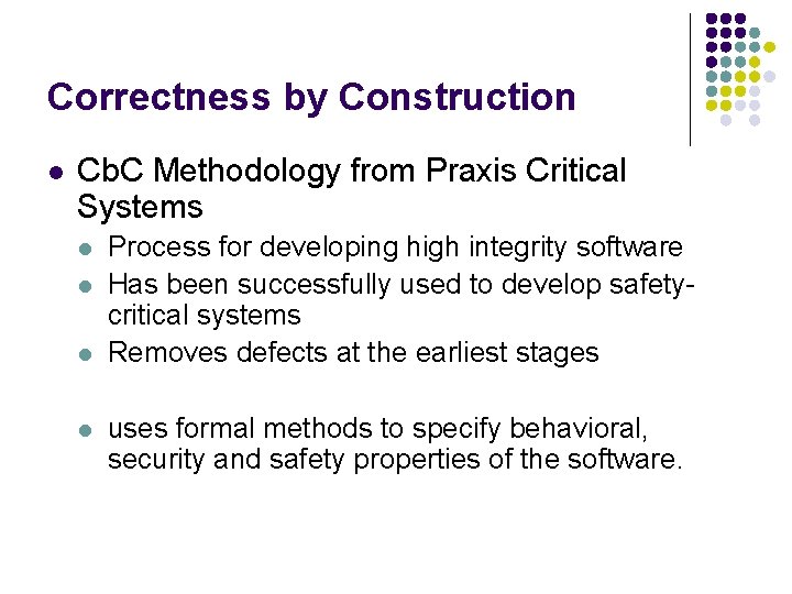 Correctness by Construction l Cb. C Methodology from Praxis Critical Systems l l Process