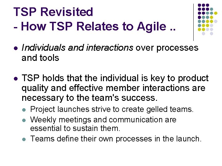 TSP Revisited - How TSP Relates to Agile. . l Individuals and interactions over