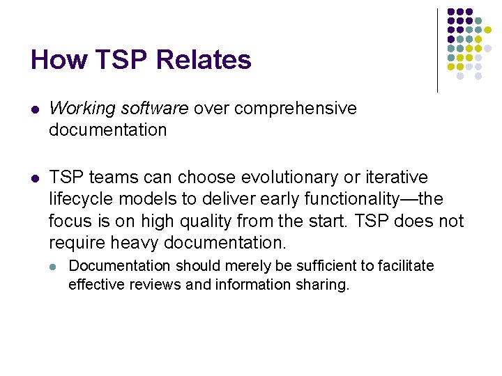 How TSP Relates l Working software over comprehensive documentation l TSP teams can choose