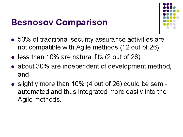 Besnosov Comparison l l 50% of traditional security assurance activities are not compatible with