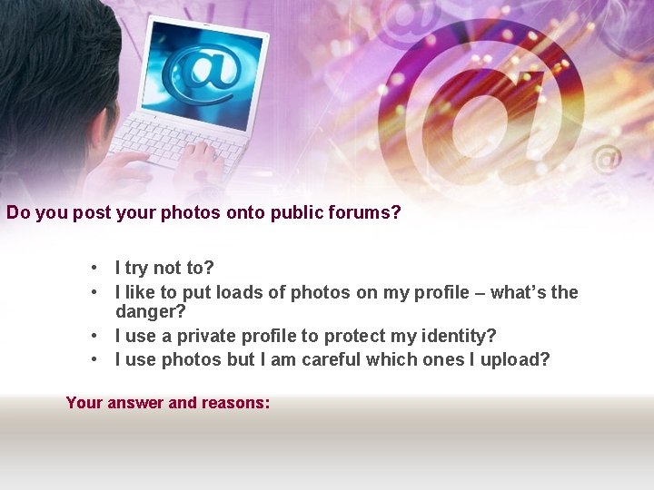 Do you post your photos onto public forums? • I try not to? •