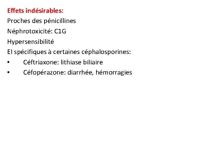 Effets indésirables: Proches des pénicillines Néphrotoxicité: C 1 G Hypersensibilité EI spécifiques à certaines