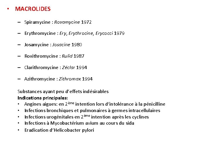  • MACROLIDES – Spiramycine : Rovamycine 1972 – Erythromycine : Ery, Erythrocine, Erycocci