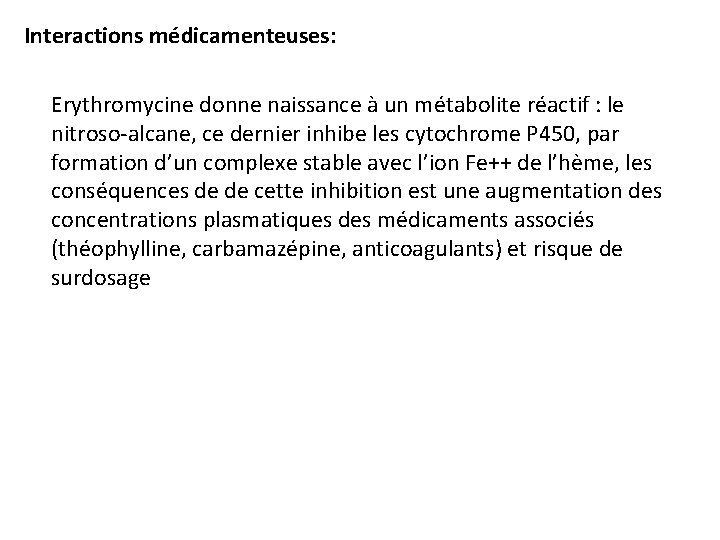 Interactions médicamenteuses: Erythromycine donne naissance à un métabolite réactif : le nitroso-alcane, ce dernier Interactions médicamenteuses: Erythromycine donne naissance à un métabolite réactif : le nitroso-alcane, ce dernier