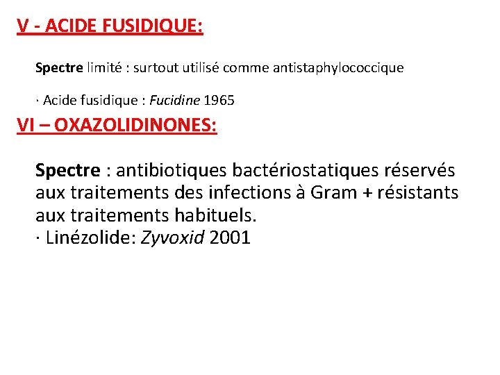 V - ACIDE FUSIDIQUE: Spectre limité : surtout utilisé comme antistaphylococcique · Acide fusidique