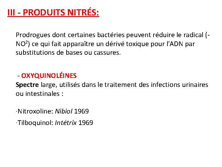 III - PRODUITS NITRÉS: Prodrogues dont certaines bactéries peuvent réduire le radical (NO 2)