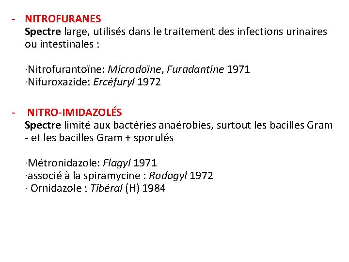 - NITROFURANES Spectre large, utilisés dans le traitement des infections urinaires ou intestinales :