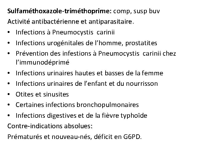 Sulfaméthoxazole-triméthoprime: comp, susp buv Activité antibactérienne et antiparasitaire • Infections à Pneumocystis carinii •