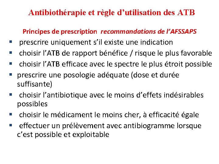 Antibiothérapie et règle d’utilisation des ATB Principes de prescription recommandations de l’AFSSAPS prescrire uniquement