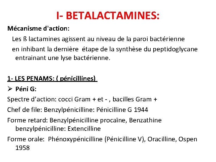 I- BETALACTAMINES: Mécanisme d'action: Les ß lactamines agissent au niveau de la paroi bactérienne