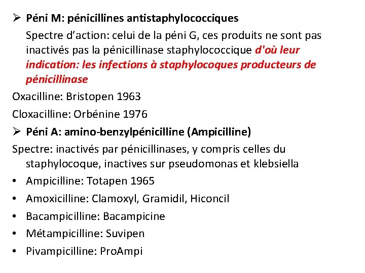 Ø Péni M: pénicillines antistaphylococciques Spectre d’action: celui de la péni G, ces produits