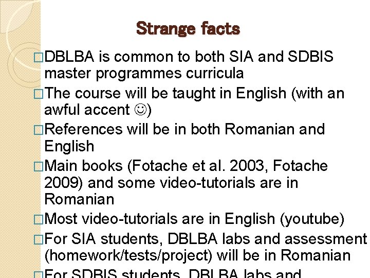 Strange facts �DBLBA is common to both SIA and SDBIS master programmes curricula �The