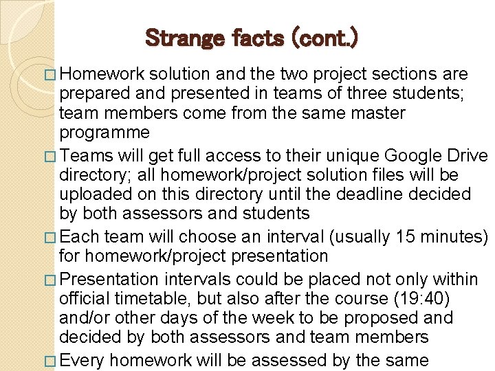 Strange facts (cont. ) � Homework solution and the two project sections are prepared