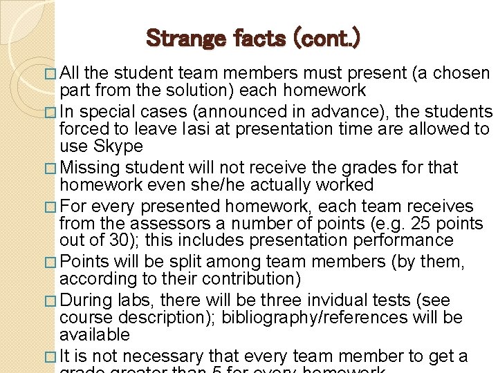 Strange facts (cont. ) � All the student team members must present (a chosen