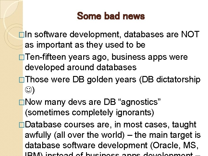 Some bad news �In software development, databases are NOT as important as they used