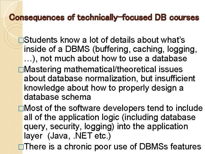 Consequences of technically-focused DB courses �Students know a lot of details about what’s inside