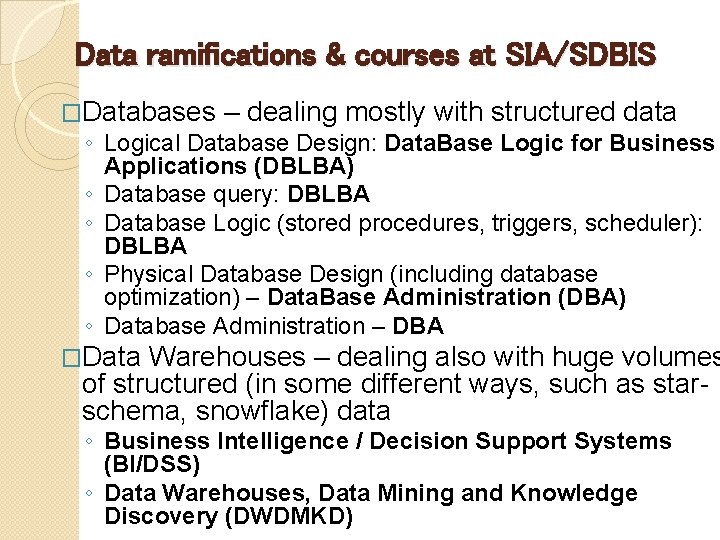 Data ramifications & courses at SIA/SDBIS �Databases – dealing mostly with structured data ◦