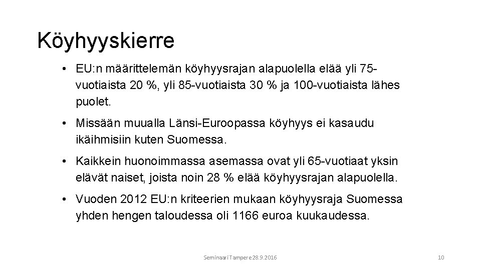 Köyhyyskierre • EU: n määrittelemän köyhyysrajan alapuolella elää yli 75 vuotiaista 20 %, yli