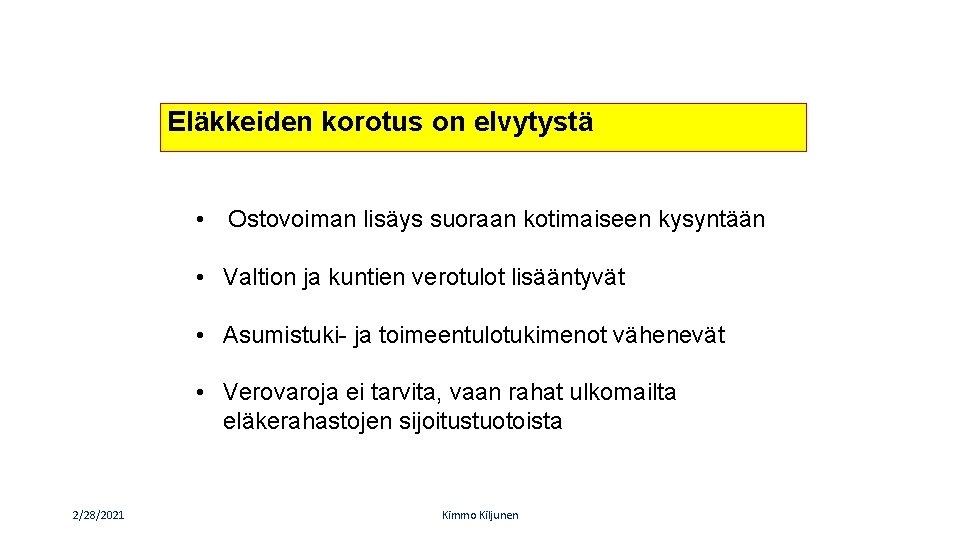 Eläkkeiden korotus on elvytystä • Ostovoiman lisäys suoraan kotimaiseen kysyntään • Valtion ja kuntien