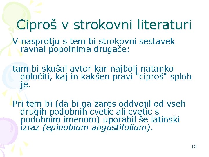 Ciproš v strokovni literaturi V nasprotju s tem bi strokovni sestavek ravnal popolnima drugače: