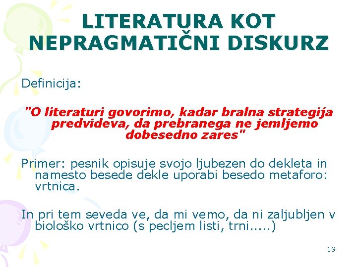 LITERATURA KOT NEPRAGMATIČNI DISKURZ Definicija: "O literaturi govorimo, kadar bralna strategija predvideva, da prebranega