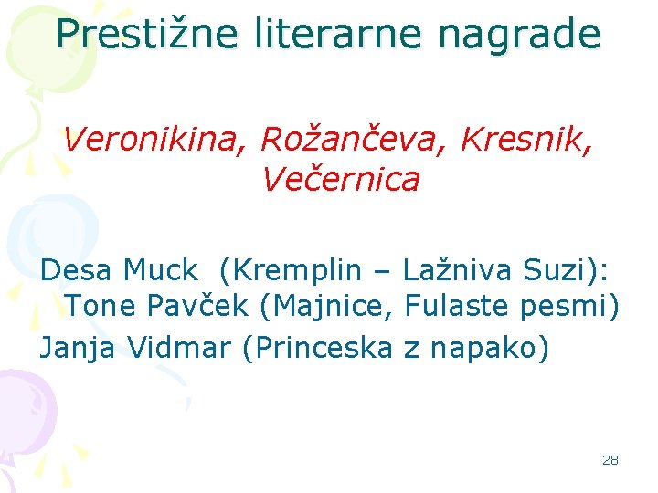Prestižne literarne nagrade Veronikina, Rožančeva, Kresnik, Večernica Desa Muck (Kremplin – Lažniva Suzi): Tone