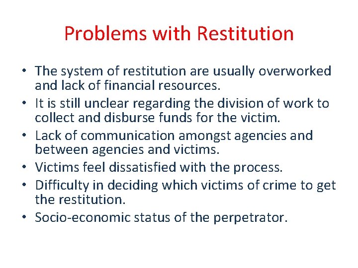 Problems with Restitution • The system of restitution are usually overworked and lack of