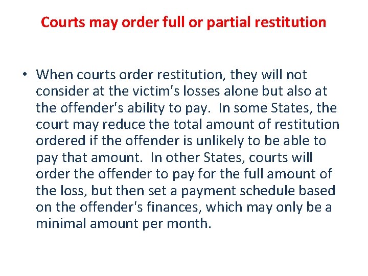 Courts may order full or partial restitution • When courts order restitution, they will