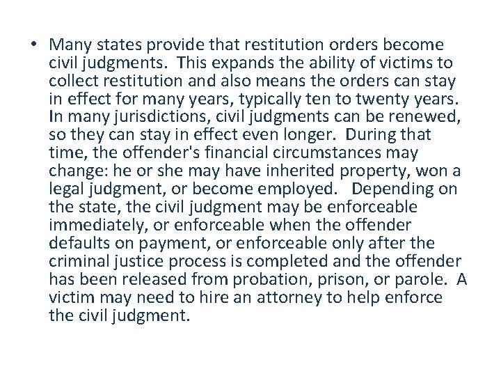  • Many states provide that restitution orders become civil judgments. This expands the