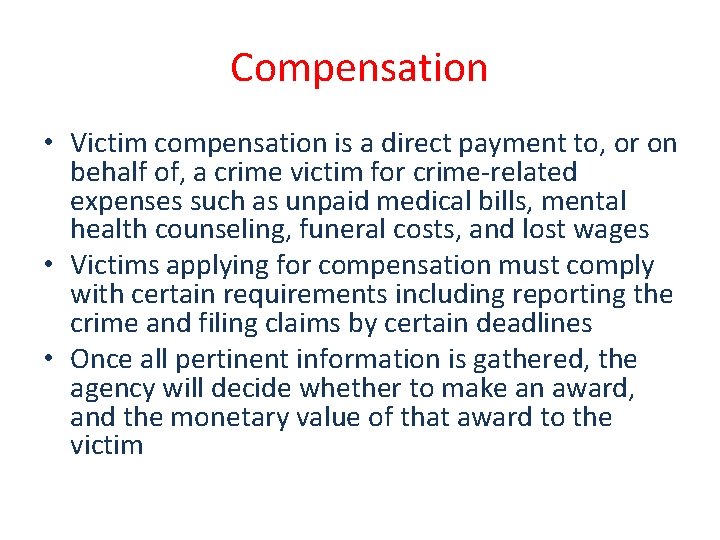 Compensation • Victim compensation is a direct payment to, or on behalf of, a