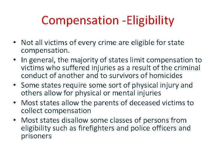 Compensation -Eligibility • Not all victims of every crime are eligible for state compensation.