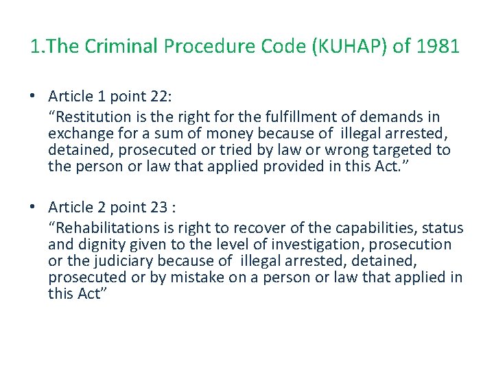 1. The Criminal Procedure Code (KUHAP) of 1981 • Article 1 point 22: “Restitution